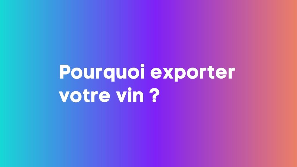 Pourquoi-exporter-son-vin-globagency