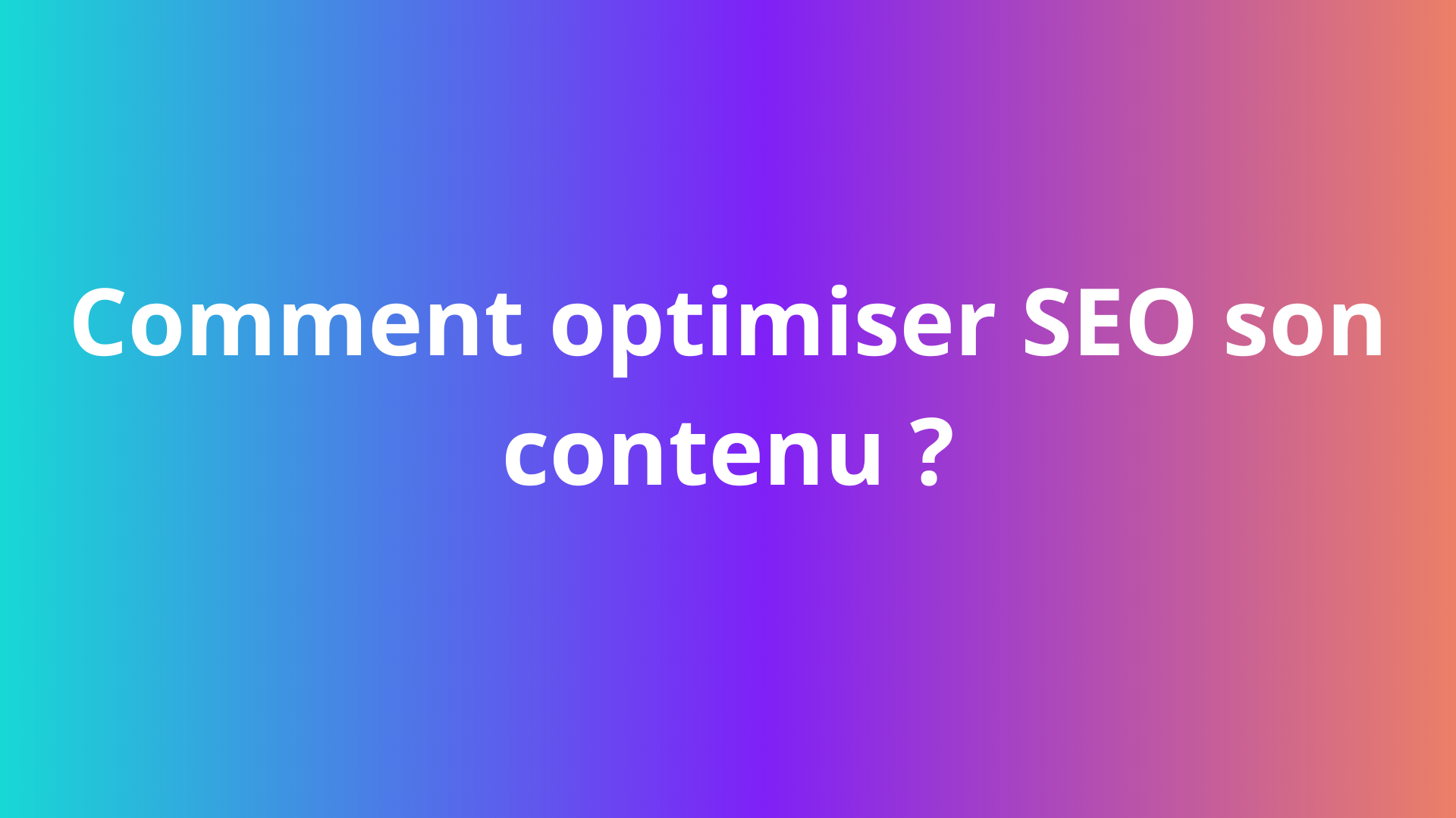 Comment optimiser SEO son contenu ? - Globagency